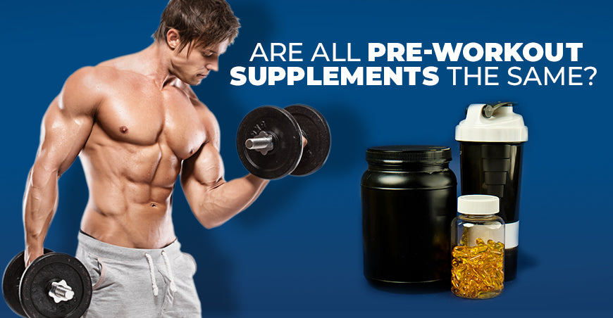 Are All Pre-Workout Supplements The Same?