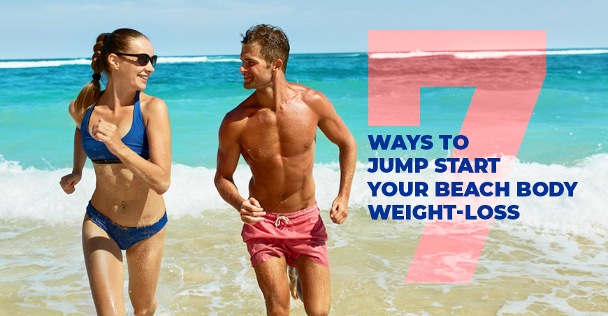 7 Ways to Jump Start Your Beach Body Weight Loss