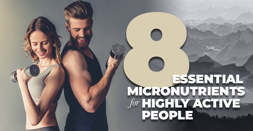 8 Essential Micronutrients For Highly Active People