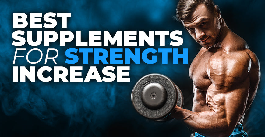 Best Supplements For Strength Increase