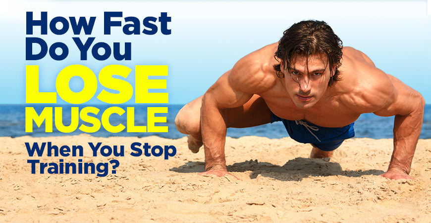 How Fast Do You Lose Muscle When You Stop Training?