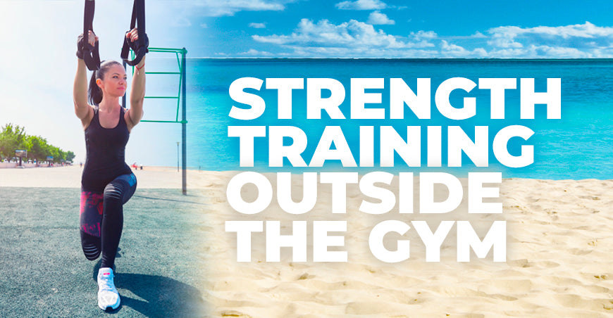 Strength Training Outside The Gym