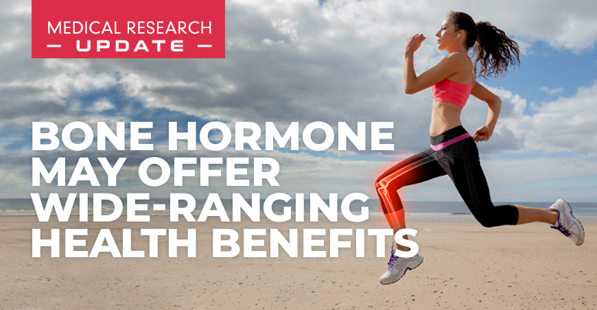 Bone Hormone May Offer Wide-Ranging Health Benefits