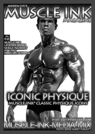 ANDREW OYE'S IFBB PRO LEGENDS REPORT: PHYSIQUE PHENOM AND BODYBUILDING CHAMPION IFBB PRO SERGE NUBRET PASSES AWAY AT 72